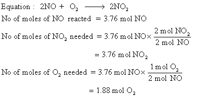 Equation : 2NO + Oy - 2NO, No of moles of NO reacted = 3.76 mol NO 2 mol NO, No of moles of NO, needed = 3.76 mol NOx ? 2 mol