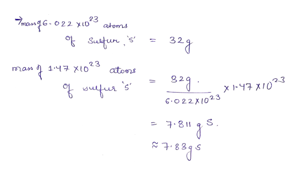 mass of 6.022x10 23 atoms of Sulfur, s = 329 mass of 1:4 17X10²3 atoms °, чия 3 CY gu X 1.47X1023 6.022X1023 p = 7.811 as.