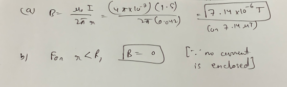 a R= Mo I (48x167) (1.8) 20 (0.042) = 17.14x106T Con 7.14 MT) b) For r<R [.. no current is enclosed