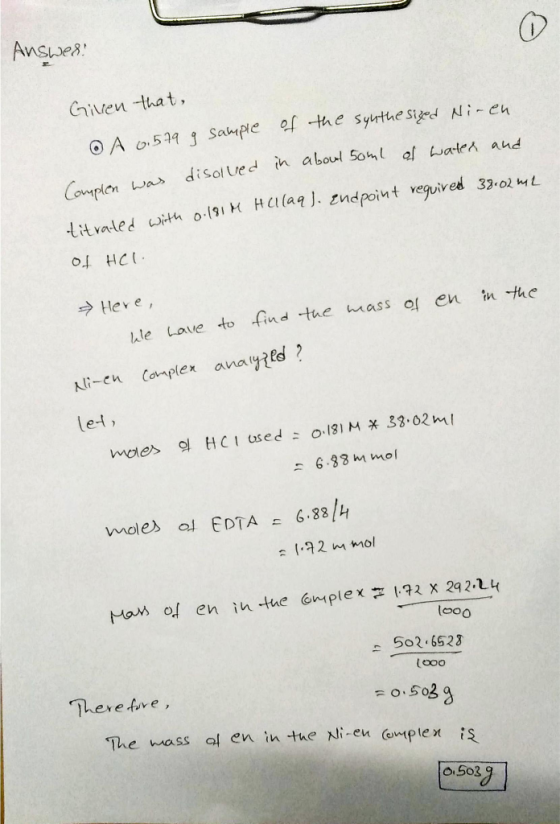 Answe!! Given that, A 6.579 9 sample of the synthesized Niren disolved in disolved Complen was in about some about 50ml of wa