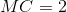 MC=2