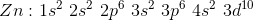 Zn: 1s^2 \ 2s^2 \ 2p^6 \ 3s^2 \ 3p^6 \ 4s^2 \ 3d^{10}