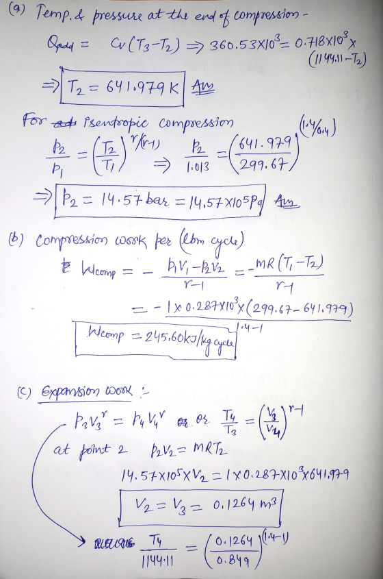 9 Tempis pressure at the end of compression - Qadd = Cu(T3-T2) => 360.53X103= 0.718810*x (1144. –T2) =T2 = 641.979K1 AM For s