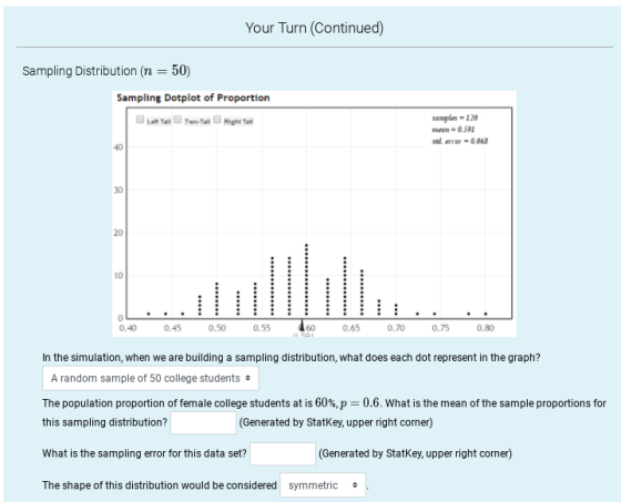 Your Turn (Continued) Sampling Distribution (n = 50) Sampling Dotplot of Proportion Len Tail Two-Tall Right Tall Sangles - 12