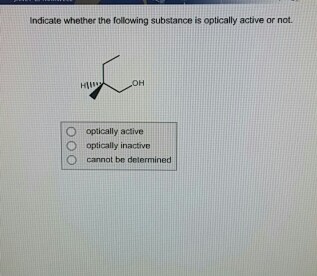Indicate whether the following substance is optica