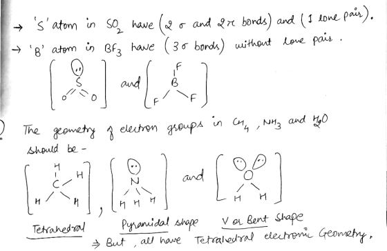 → satom in so have (2o and que bonds) and (I lone pair). B atom in BF3 have (30 bonds) without love air. 0 2 groups in un