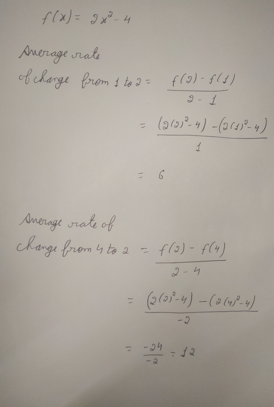 f(x) = 2 2 2 - 4 Average rate of change from 1 to a = f(a) -f(4) 2-1 = (212)? 4) - (2148-4) Average rate of change from 4 to