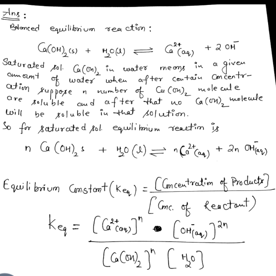 Ans Balonced euilibrium vea ction Ca(oH) cs) Saturated pOl G(on),?u water C04) Ca 2 meoms water wken after Ceutaiu Cm centr