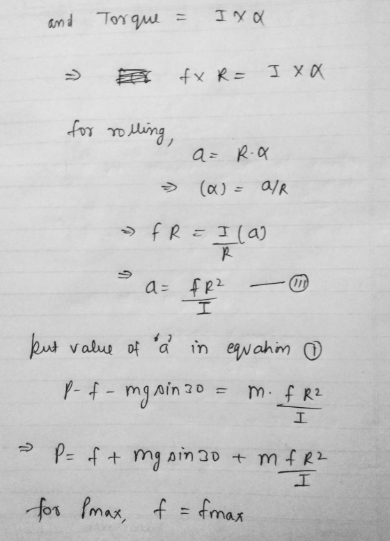 and Torque IXO fx R= I XX for no rolling au Roa (a)= alr >> f R é Ila) R OD A= FR² I in kut value of a equation o p-of-mg nin