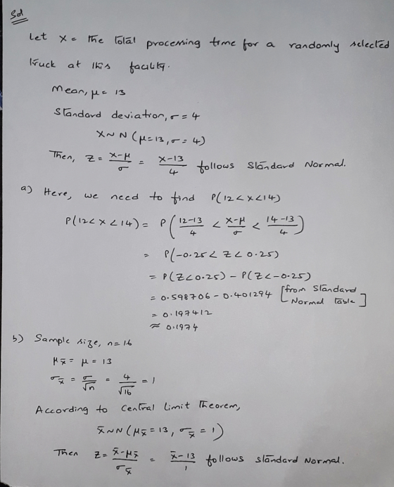 Sol Sol randomly selected Then, Z= x- let x = the total processing time for a truck at this facility. mean, y = 13 Standard d