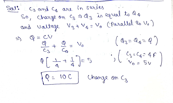 Sali C3 and ca are in series So charge on C3 Qz is equal to Qq and voltage ve vq=vo (Parallel to u.) 9 (Qz=0 02 ♡ = cu ང་ Q v