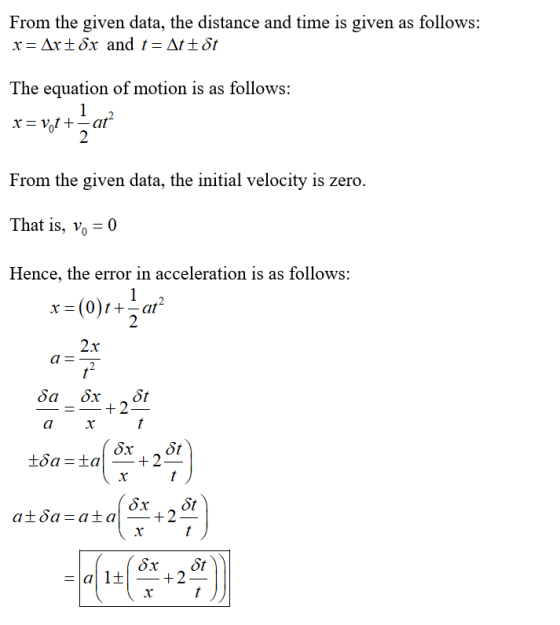 From the given data, the distance and time is given as follows: x= Art 8x and t= Attot The equation of motion is as follows: