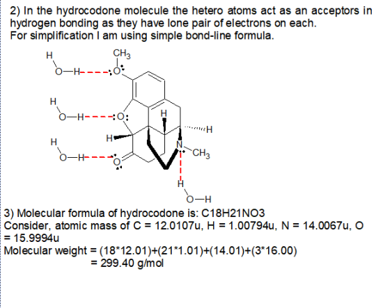 2) In the hydrocodone molecule the hetero atoms act as an acceptors in hydrogen bonding as they have lone pair of electrons o