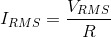 I_{RMS} = \frac{V_{RMS}}{R}