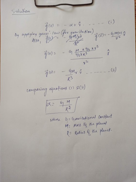 Solution (i) arů By applying gauss law (for gravitation) Gray gin go } (8) = -G M15) 82 Also, Re 3 (1) - 6 м х 1/2 та 3 4/30R