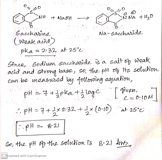 0 0 Y NH + NaOH → Ñ Ñ Na + H2O Saccharine Na-saccharide (weak acid) anana pka =2.32 at 25° Sinces. Sodium saccharide is a sal