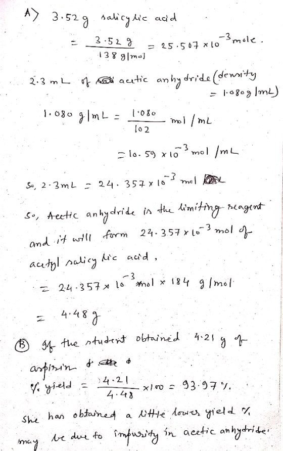A) 3.52g salicylic acid . : 3:52 g 3.25.507x10-?mole. 1 3 8 g/mol 2.3 mL of an acutic anhydride (density : = 168oglm2) 1.080
