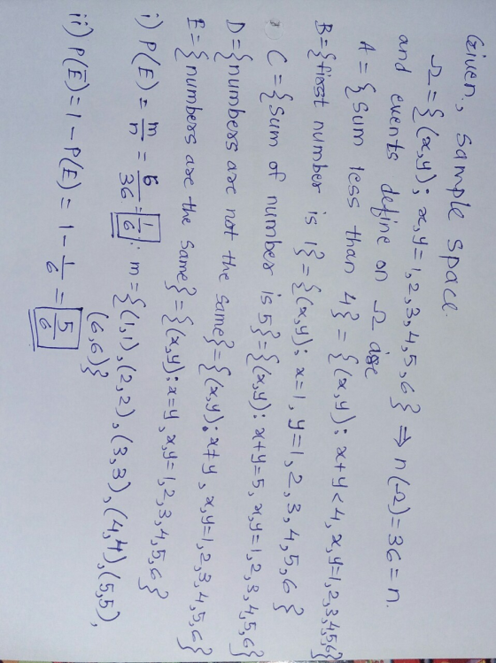 Given, sample space 2= {(x,y); x, Y = 1, 2, 3, 4,5,6} &n (-2)=36=n. and events define on s dise A = {sum tess than 4} = {(x,y
