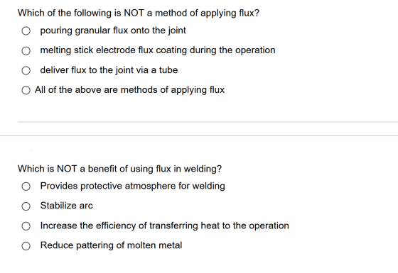 Which of the following is NOT a method of applying flux? O pouring granular flux onto the joint melting stick electrode flux