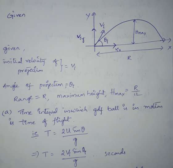 Given given, initial relouty of her projection = n Angle of projection, Op. Range =R, maximum height, Hmax e (a) Time Entequa