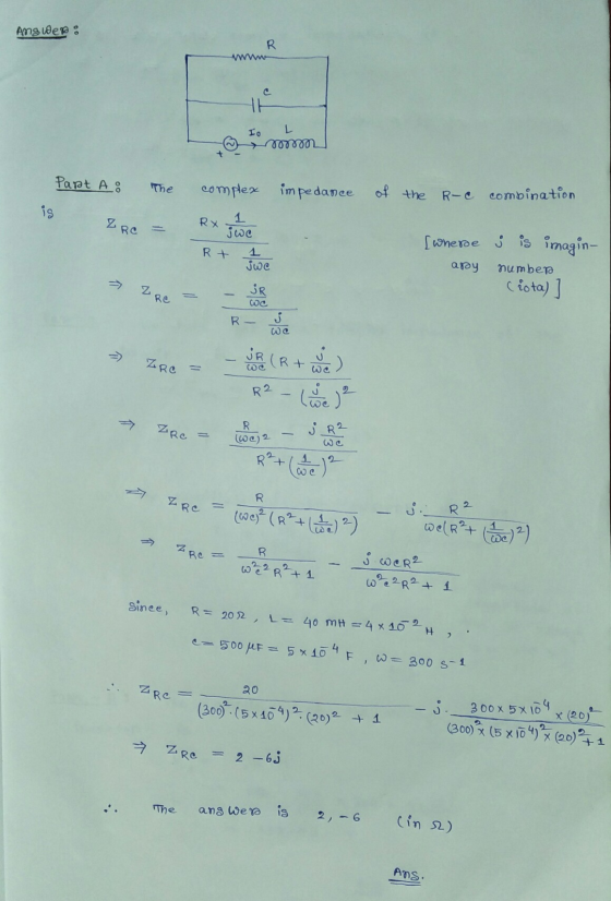 Ang wer: R c HH Io L Part A The complex impedance of the R-c combination is ZRC RX 1 jwc 1 jwe [where s is imagin- Rt aray nu