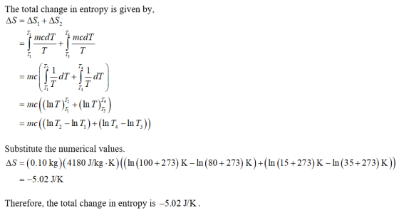 The total change in entropy is given by, AS = AS, +AS, z mcdTmcdT -+ ) 1 = mc((In T)* +(In 7)) = mc((In T, – In T, )+(In T, -
