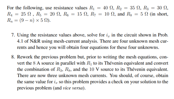 For the following, use resistance values R1 = 40 2, R2 = 35 2, R3 = 30 12, R4 = 25 2 , R5 = 20 12, R6 = 15 2, R7 = 102, and R