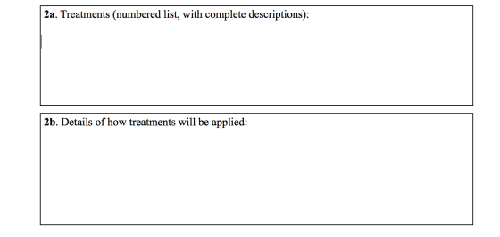 | 2a. Treatments (numbered list, with complete descriptions): 2b. Details of how treatments will be applied: