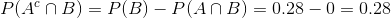 P(A^c \cap B) = P(B)- P(A \cap B)= 0.28- 0 =0.28