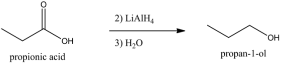 2) LiAlH4
OH
3) H20
OH
propionic acid
propan-1-ol