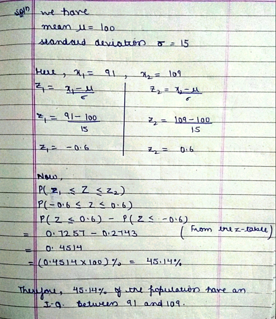 اوکم we have mean u = loo standard deviation o = 15 here, a, al + 242 = 109 z = 4 Z2 = -ll * = 91 - 100 Zz = 109 – 100 15 15