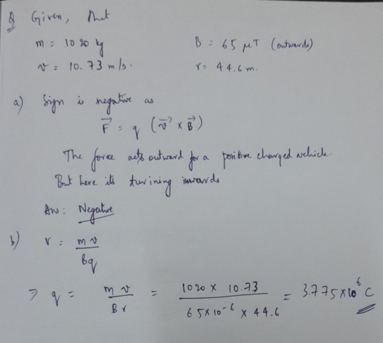 La Giren, Giren, that 10% by v = 10.73 ml. m; 10 90 B = 65 MT Coutwards) r= 44.6 m. as TL حم a) sign is negative (a? x) The f