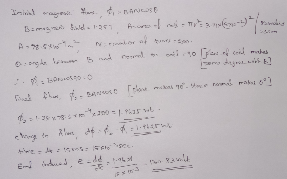 25cm B se Isinal magnene flux, = BANCOSO Bemagnena field = 1.25T Azarea of coil = 73 314x6x0=3) /rodus A=78.5x10-4 m2 Na numb