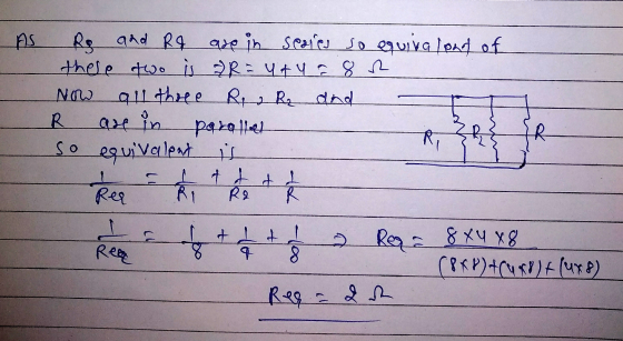 AS Rg and R& are in scores so equivalent of these two is R = y + y a 8 h Now all three R2 R₂ dad R parallet R so equivalent i