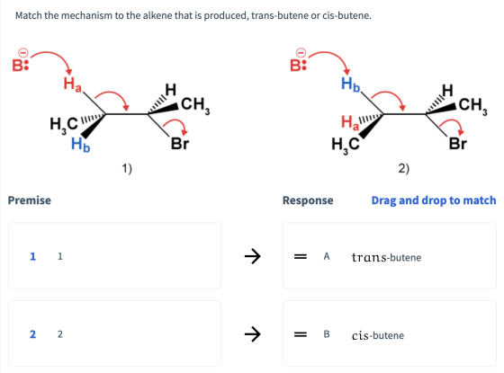Match the mechanism to the alkene that is produced, trans-butene or cis-butene. Hb. D C How MC Premise Response Drag and drop