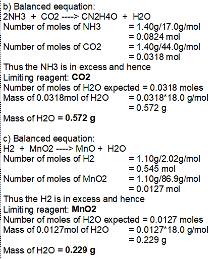 b) Balanced eequation: 2NH3 CO2 -> CN2H40 + H2O Number of moles of NH3 = 1.40g/17.0g/mol =0.0824 mol Number of moles of CO2 =