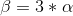 \beta = 3*\alpha