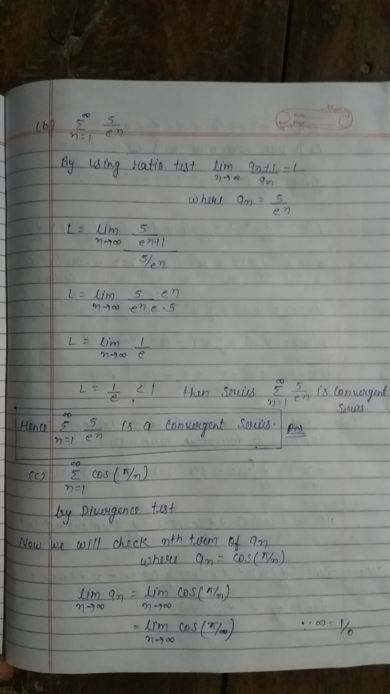 By using ratio test lim ant - L where ana 5 n-009 L = lim 5 no enti Sen L= n lim 5 en ene.5 L = lim I no e L = 6 <1 then seri