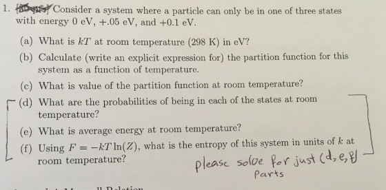 1. 80 Consider a system where a particle can only be in one of three states with energy 0 eV, +.05 eV, and +0.1 eV. (a) What
