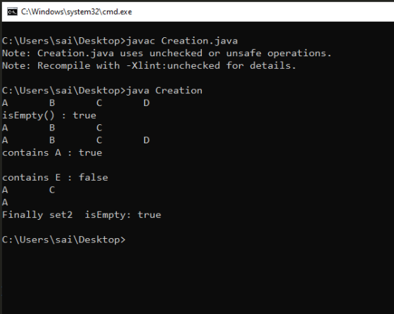 0:45. C:\Windows\system32\cmd.exe C:\Users\sai Desktop>javac Creation.java Note: Creation.java uses unchecked or unsafe opera