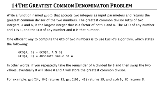 14THE GREATEST COMMON DENOMINATOR PROBLEM Write a function named god() that accepts two integers as input parameters and retu