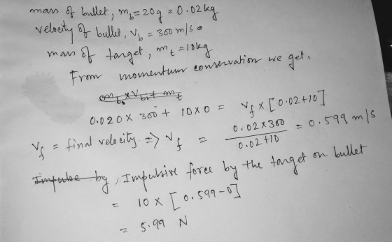 mars of bullet; m, = 20g = 0.02 kg velocity of bullet, I = 300 m/s mans of target, m = 10kg we m t 고 0.02x300 0.02 +10 ch Fro