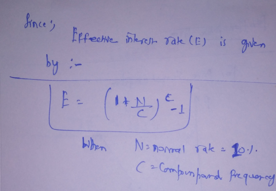 2 Effective interest rate (E) is by :- given Т) biben Namenal rate = 10.). ( 2 Componhando Prequency
