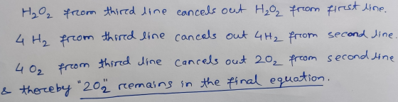 H₂O2 from thired line cancels out H₂O₂ from firest line. 4 H₂ from thired line cancals out 4 H2 from second line. 40. from th
