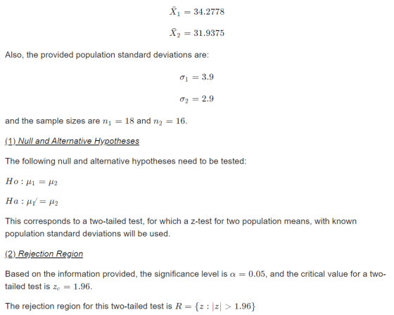 X1 = = 34.2778 X2 = 31.9375 Also, the provided population standard deviations are: 01 = 3.9 02 = 2.9 and the sample sizes are