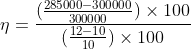 eta =rac{(rac{285000-300000}{300000}) imes 100}{(rac{12-10}{10}) imes 100}