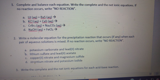1. Complete and balance each equation. Write the complete and the net ionic equations. If no reaction occurs, write NO REACT