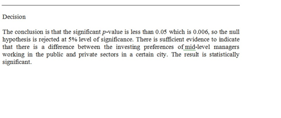 Decision The conclusion is that the significant p-value is less than 0.05 which is 0.006, so the null hypothesis is rejected