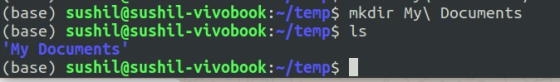 (base) sushilsushil-vivobook:-/temps mkdir My Documents (base) sushit@sushit-vivobook:</temp is My Documents (base) sushi@su