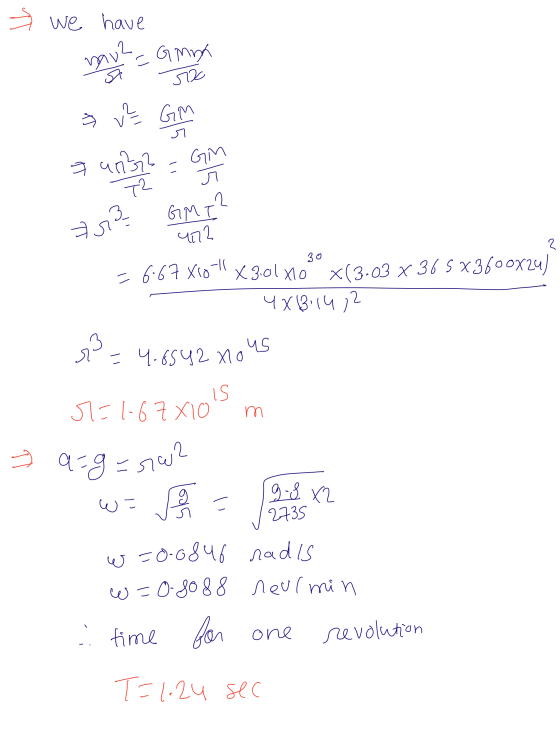 » we have nav2Gmna 572 s v GM 7 unbra = GM л 2 T2 GMT 73 4772 2 30 = 6.67 X10-11X3.01x10 X(3.03 x 36 5 X3600x24) 4X8:14,2 = 4